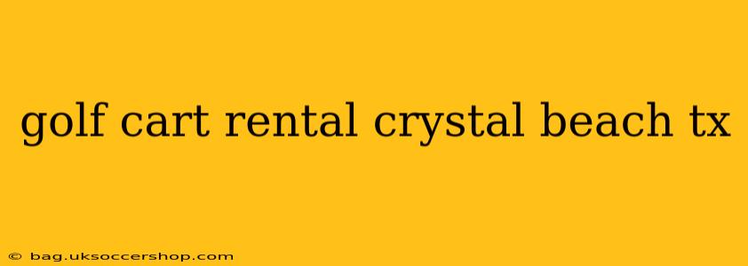 golf cart rental crystal beach tx