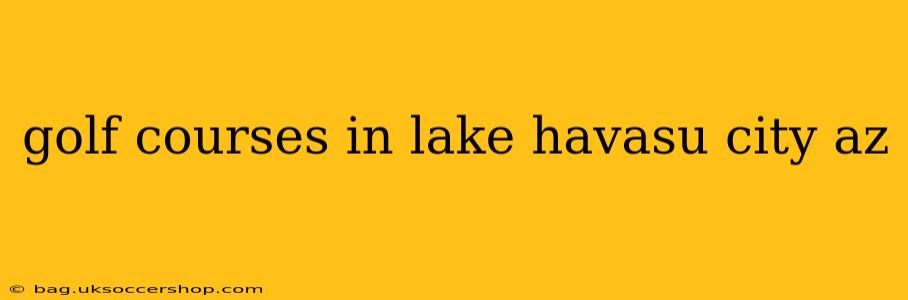 golf courses in lake havasu city az