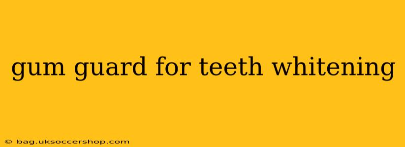 gum guard for teeth whitening