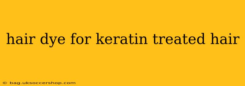 hair dye for keratin treated hair