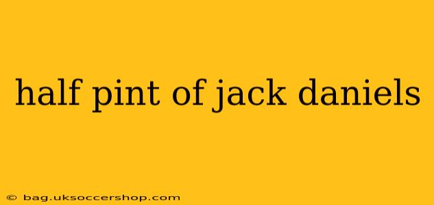 half pint of jack daniels