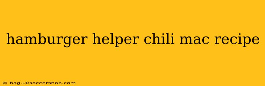 hamburger helper chili mac recipe