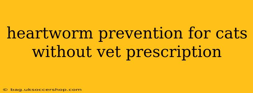 heartworm prevention for cats without vet prescription