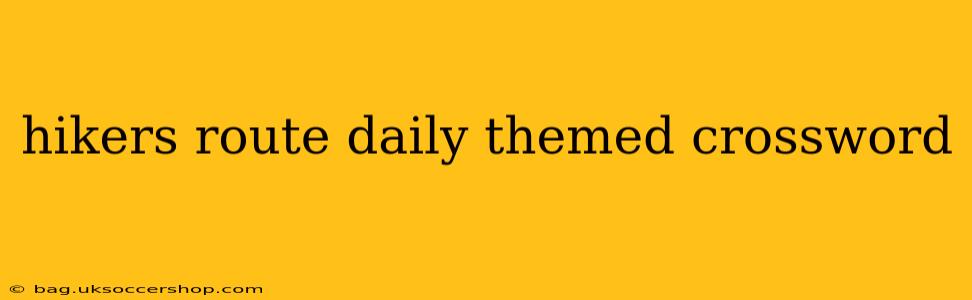 hikers route daily themed crossword
