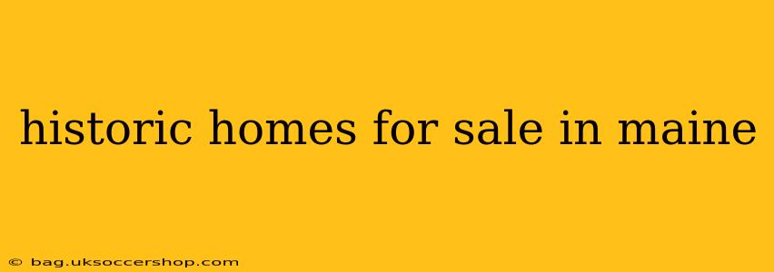 historic homes for sale in maine