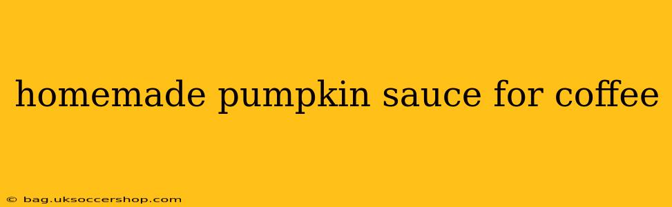 homemade pumpkin sauce for coffee