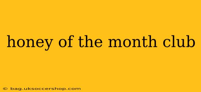 honey of the month club