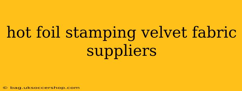 hot foil stamping velvet fabric suppliers