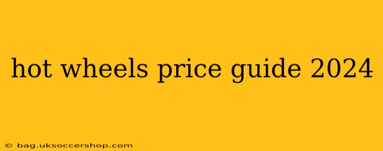 hot wheels price guide 2024