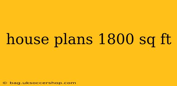 house plans 1800 sq ft