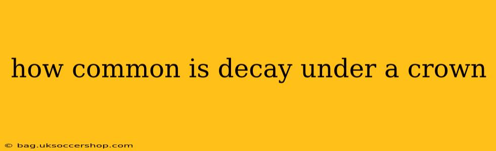how common is decay under a crown
