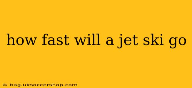 how fast will a jet ski go