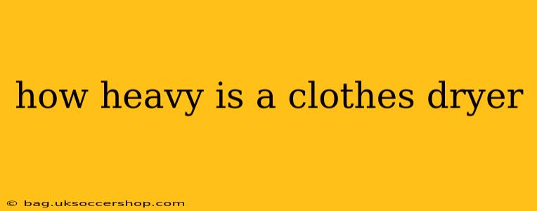 how heavy is a clothes dryer