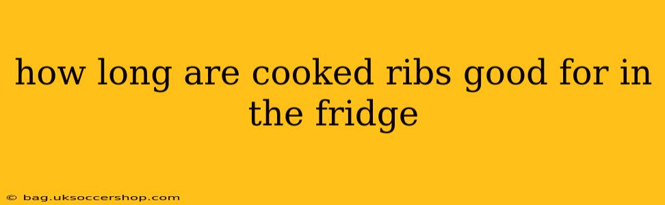 how long are cooked ribs good for in the fridge