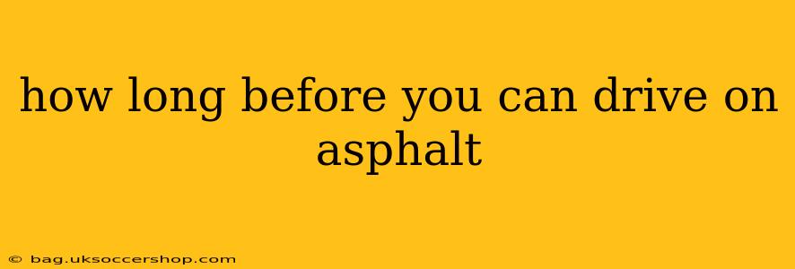 how long before you can drive on asphalt