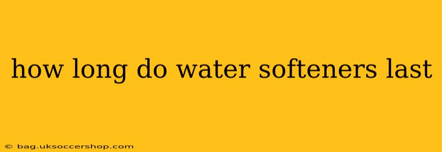 how long do water softeners last