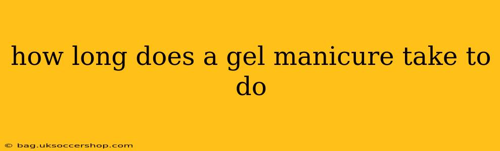 how long does a gel manicure take to do
