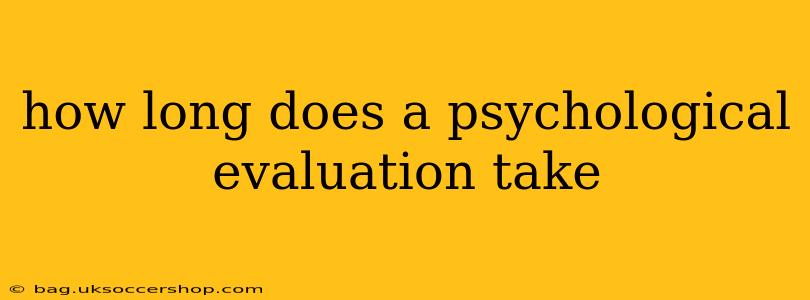 how long does a psychological evaluation take