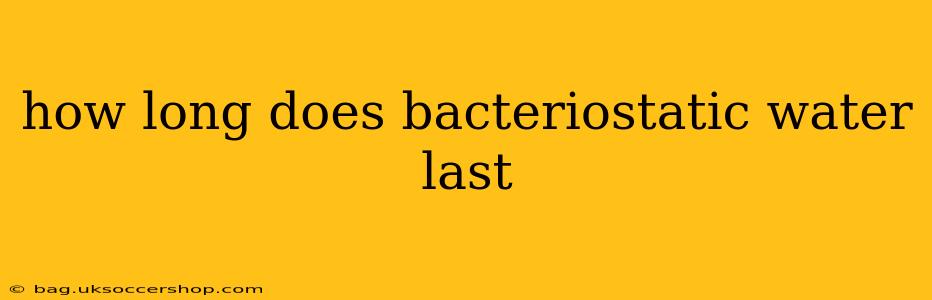 how long does bacteriostatic water last