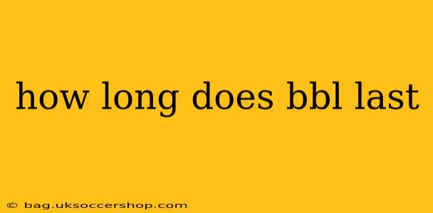 how long does bbl last