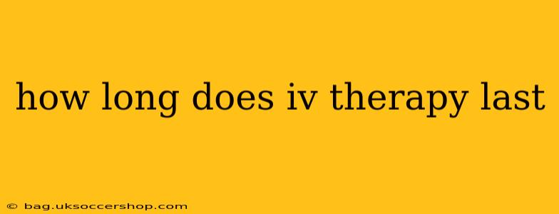 how long does iv therapy last
