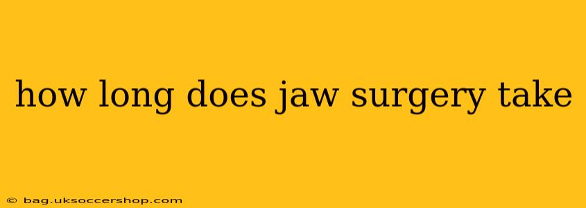 how long does jaw surgery take