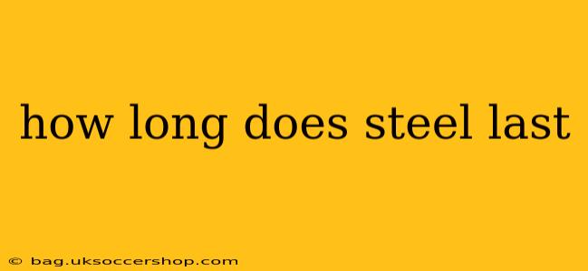 how long does steel last