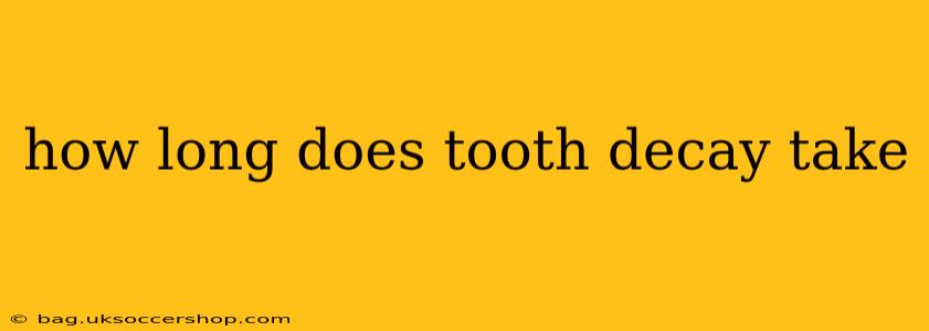 how long does tooth decay take