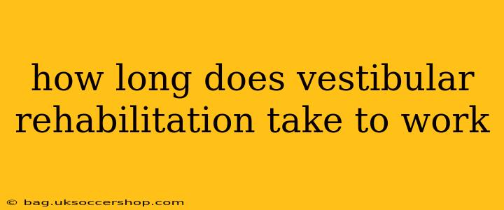 how long does vestibular rehabilitation take to work