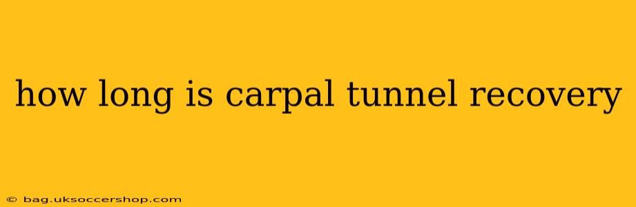 how long is carpal tunnel recovery