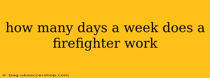 how many days a week does a firefighter work