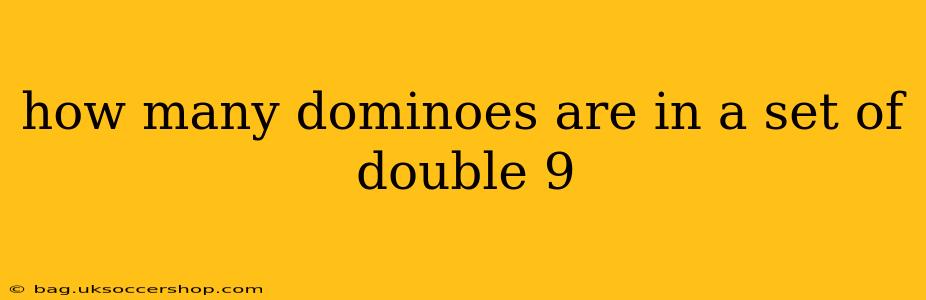 how many dominoes are in a set of double 9