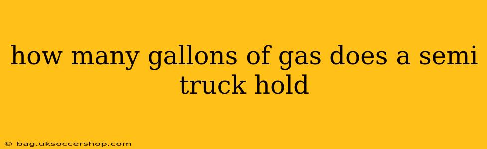 how many gallons of gas does a semi truck hold