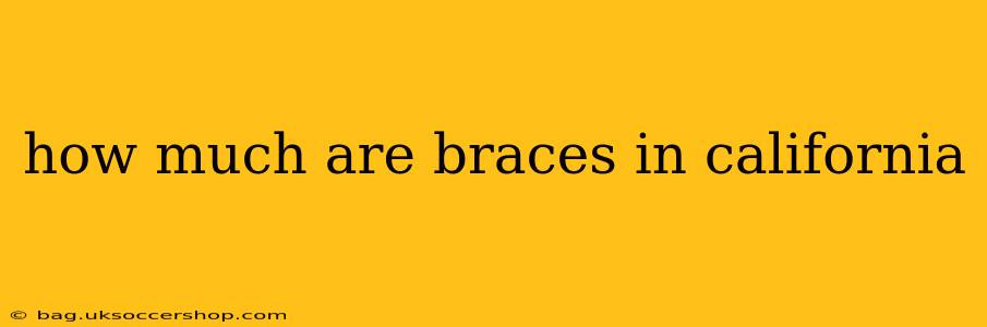 how much are braces in california