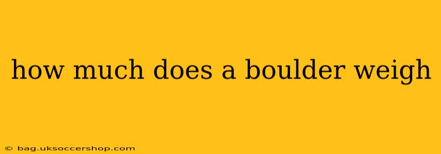 how much does a boulder weigh