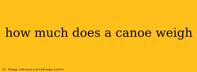 how much does a canoe weigh