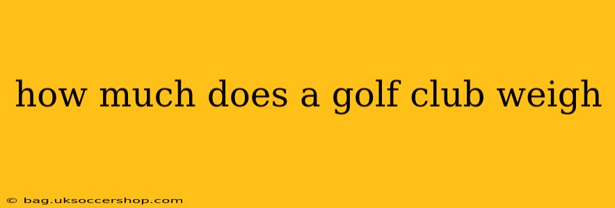 how much does a golf club weigh