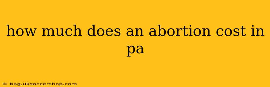 how much does an abortion cost in pa