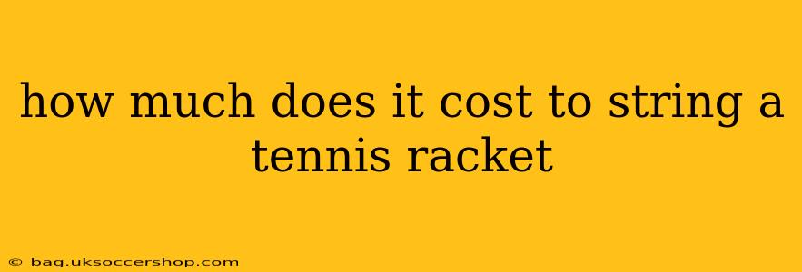 how much does it cost to string a tennis racket