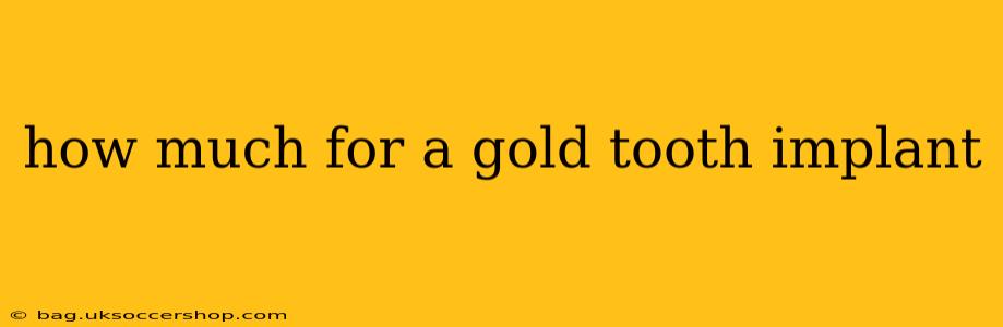 how much for a gold tooth implant