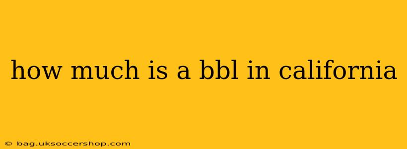 how much is a bbl in california