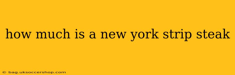 how much is a new york strip steak