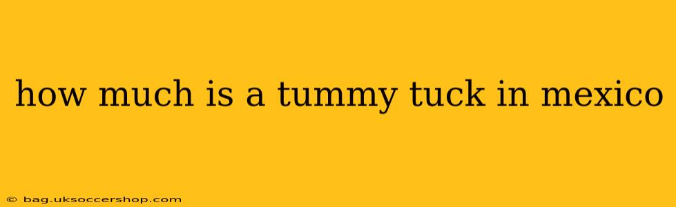 how much is a tummy tuck in mexico