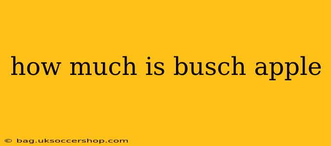 how much is busch apple