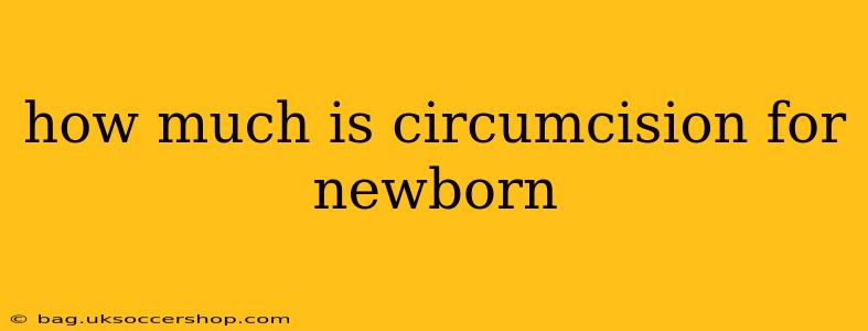 how much is circumcision for newborn