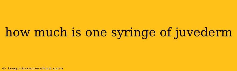 how much is one syringe of juvederm