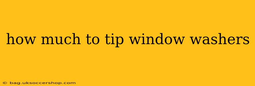 how much to tip window washers