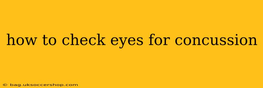 how to check eyes for concussion