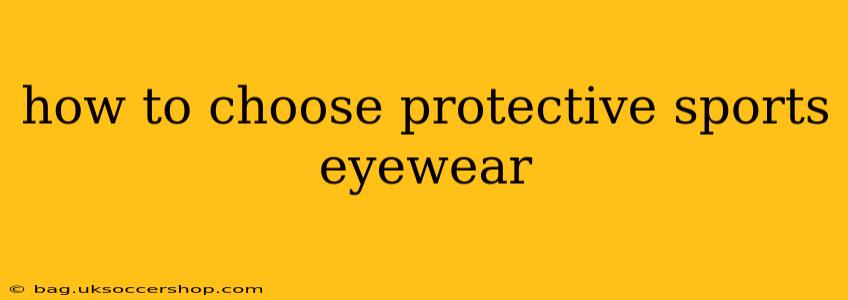 how to choose protective sports eyewear