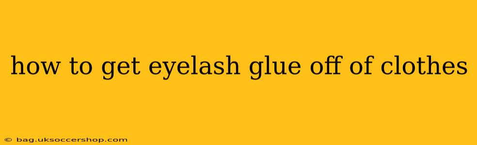 how to get eyelash glue off of clothes